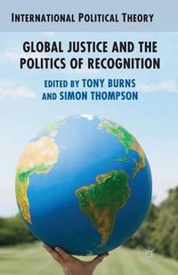 Cover image for Global Justice and the Politics of Recognition