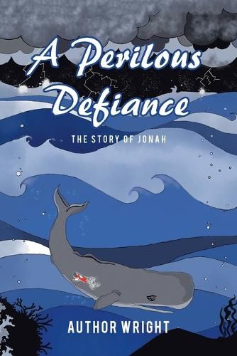 Cover image for A Perilous Defiance: The Story of Jonah