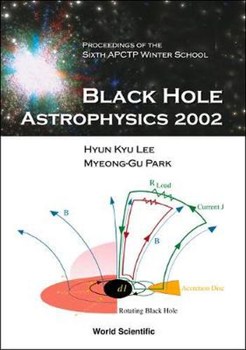 Cover image for Black Hole Astrophysics 2002, Proceedings Of The Sixth Apctp Winter School