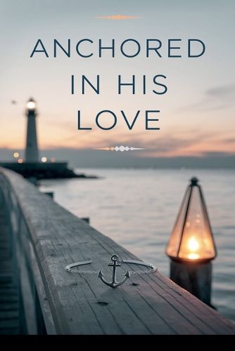 Cover image for Anchored in His Love