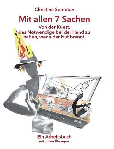 Cover image for Mit allen 7 Sachen: Von der Kunst, das Notwendige bei der Hand zu haben, wenn der Hut brennt.