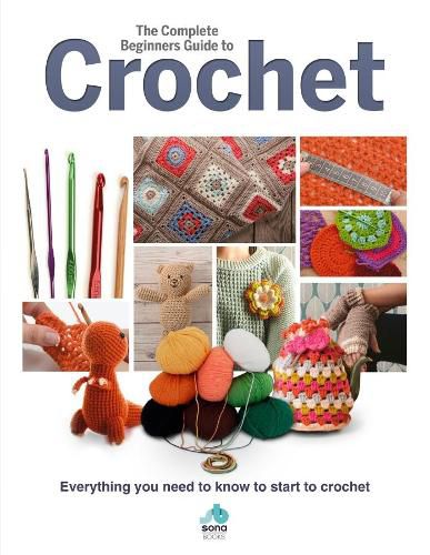 Cover image for The Complete Beginners Guide to Crochet: Everything you need to know to start to crochet