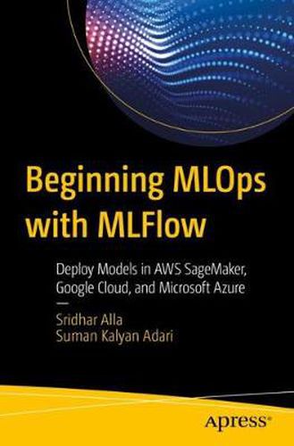 Cover image for Beginning MLOps with MLFlow: Deploy Models in AWS SageMaker, Google Cloud, and Microsoft Azure
