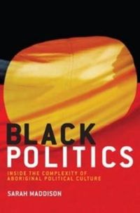 Cover image for Black Politics: Inside the complexity of Aboriginal political culture