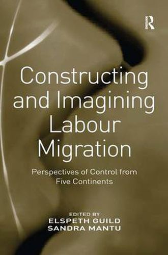 Cover image for Constructing and Imagining Labour Migration: Perspectives of Control from Five Continents