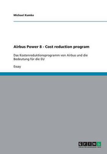 Cover image for Airbus Power 8 - Cost reduction program: Das Kostenreduktionsprogramm von Airbus und die Bedeutung fur die EU