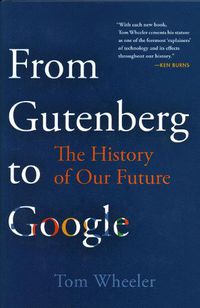 Cover image for From Gutenberg to Google: The History of Our Future