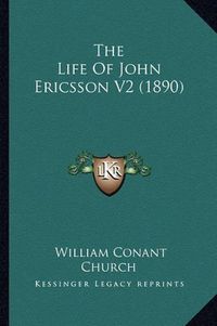 Cover image for The Life of John Ericsson V2 (1890)