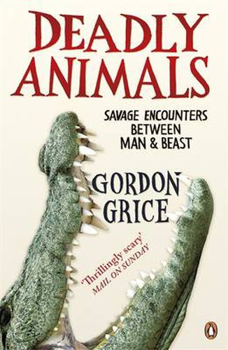 Cover image for Deadly Animals: Savage Encounters Between Man and Beast