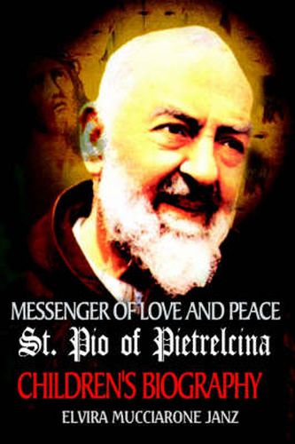 Cover image for Messenger of Love and Peace St. Pio of Pietrelcina: A Children's Biography