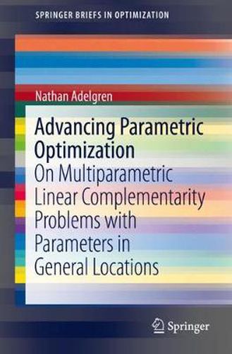 Cover image for Advancing Parametric Optimization: On Multiparametric Linear Complementarity Problems with Parameters in General Locations