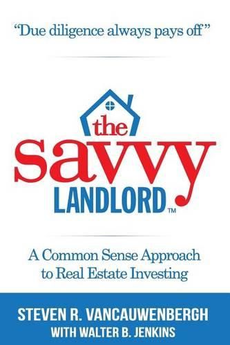 Cover image for The Savvy Landlord: A Common Sense Approach To Real Estate Investing