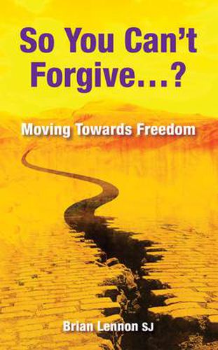 Cover image for So You Can't Forgive?: Moving Towards Freedom