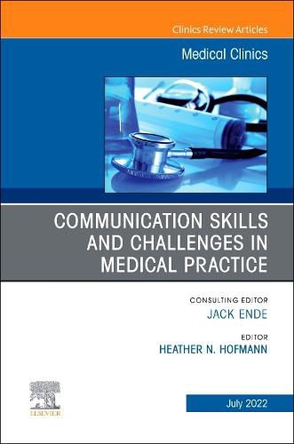 Cover image for Communication Skills and Challenges in Medical Practice, An Issue of Medical Clinics of North America