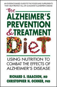 Cover image for The Alzheimer's Prevention & Treatment Diet: Using Nutrition to Combat the Effects of Alzheimer's Disease