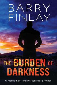 Cover image for The Burden of Darkness: A Marcie Kane and Nathan Harris Thriller