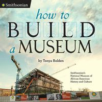Cover image for How to Build a Museum: Smithsonian's National Museum of African American History and Culture