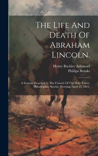 Cover image for The Life And Death Of Abraham Lincoln.