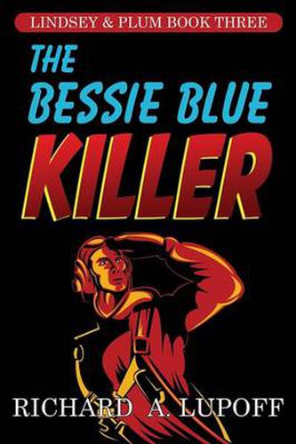 Cover image for The Bessie Blue Killer: The Lindsey & Plum Detective Series, Book Three