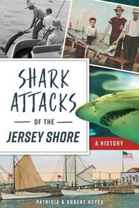 Cover image for Shark Attacks of the Jersey Shore: A History