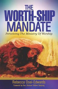 Cover image for The Worth-Ship Mandate: Perceiving the ministry of worship