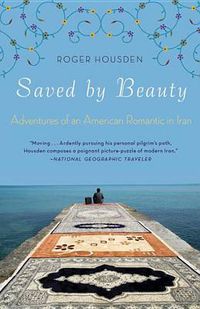 Cover image for Saved by Beauty: Adventures of an American Romantic in Iran
