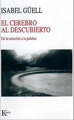 El Cerebro al Descubierto: de la Emocion a la Palabra