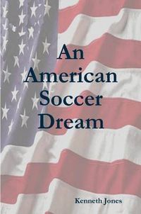Cover image for An American Soccer Dream