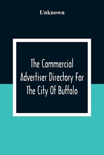 Cover image for The Commercial Advertiser Directory For The City Of Buffalo