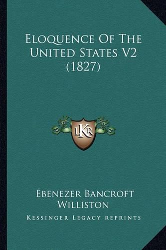 Cover image for Eloquence of the United States V2 (1827)