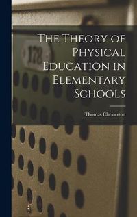 Cover image for The Theory of Physical Education in Elementary Schools