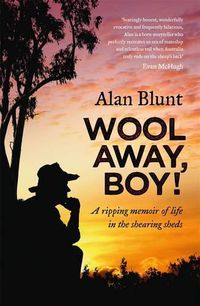 Cover image for Wool Away, Boy!: A Ripping Memoir of Life in the Shearing Sheds
