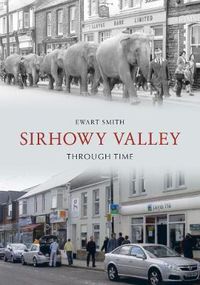 Cover image for Sirhowy Valley Through Time