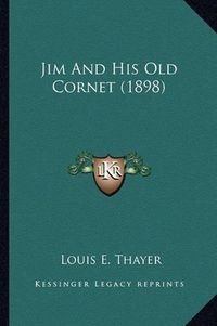 Cover image for Jim and His Old Cornet (1898)