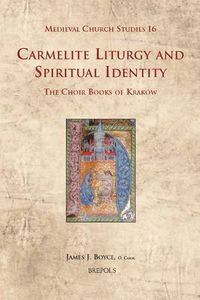 Cover image for Carmelite Liturgy and Spiritual Identity: The Choir Books of Krakaow