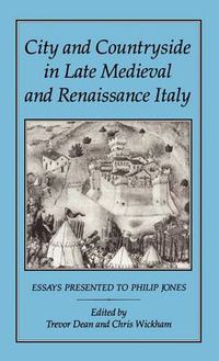 Cover image for City and Countryside in Late Medieval and Renaissance Italy: Essays Presented to Philip Jones