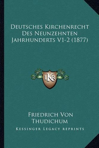 Cover image for Deutsches Kirchenrecht Des Neunzehnten Jahrhunderts V1-2 (1877)