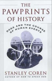 Cover image for The Pawprints of History: Dogs and the Course of Human Events