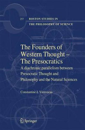 Cover image for The Founders of Western Thought - The Presocratics: A diachronic parallelism between Presocratic Thought and Philosophy and the Natural Sciences