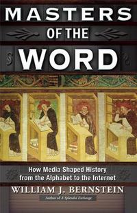 Cover image for Masters of the Word: How Media Shaped History from the Alphabet to the Internet