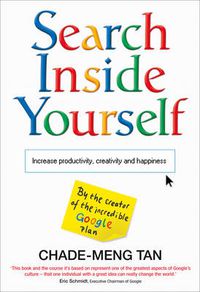 Cover image for Search Inside Yourself: Increase Productivity, Creativity and Happiness
