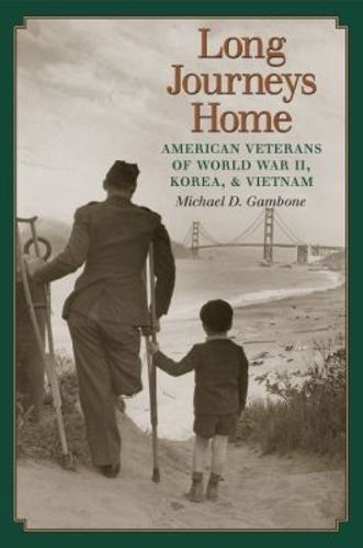 Cover image for Long Journeys Home: American Veterans of World War II, Korea, and Vietnam