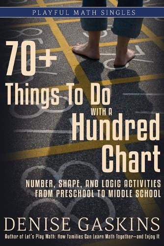 Cover image for 70+ Things To Do with a Hundred Chart: Number, Shape, and Logic Activities from Preschool to Middle School
