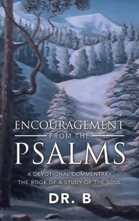 Cover image for Encouragement from the Psalms: A Devotional Commentary the Book of a Study of the Soul
