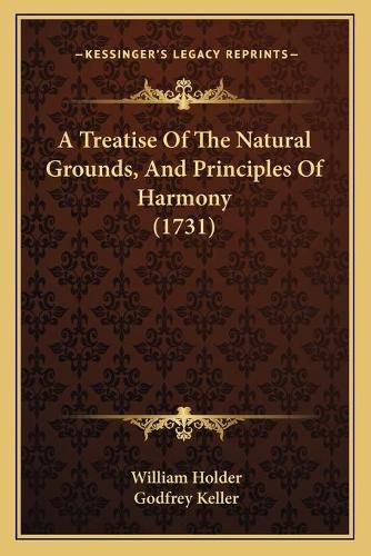 Cover image for A Treatise of the Natural Grounds, and Principles of Harmony (1731)