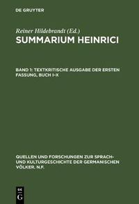 Cover image for Summarium Heinrici, Band 1, Textkritische Ausgabe der ersten Fassung, Buch I-X