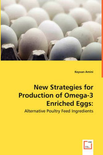 Cover image for New Strategies for Production of Omega-3 Enriched Eggs: Alternative Poultry Feed Ingredients