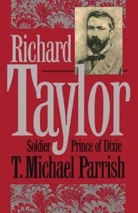 Cover image for Richard Taylor: Soldier Prince of Dixie