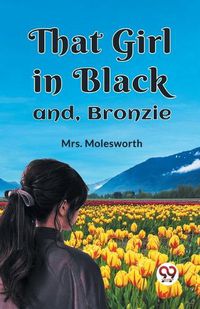 Cover image for That Girl in Black and, Bronzie