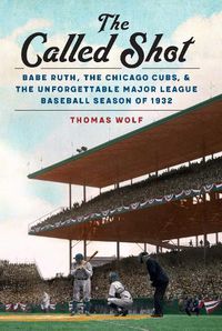 Cover image for The Called Shot: Babe Ruth, the Chicago Cubs, and the Unforgettable Major League Baseball Season of 1932